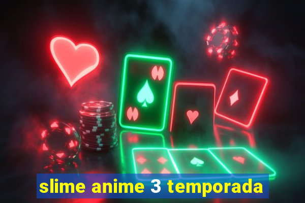 slime anime 3 temporada